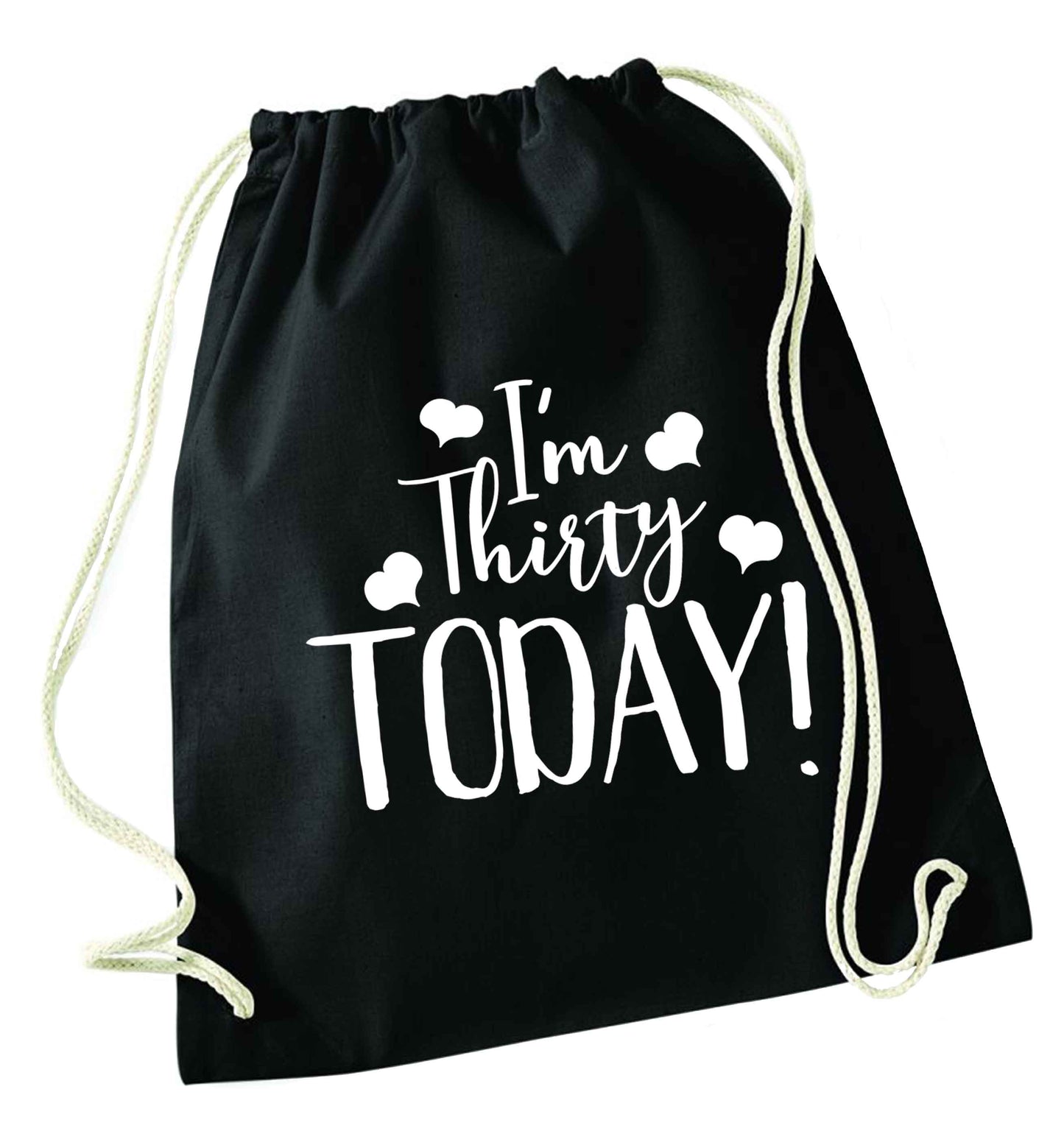 I'm thirty today! black drawstring bag