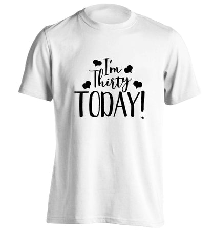 I'm thirty today! adults unisex white Tshirt 2XL