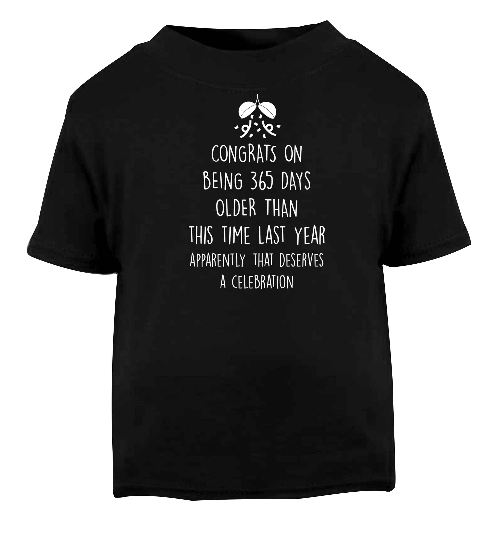 Congrats on being 365 days older than you were this time last year apparently that deserves a celebration Black baby toddler Tshirt 2 years