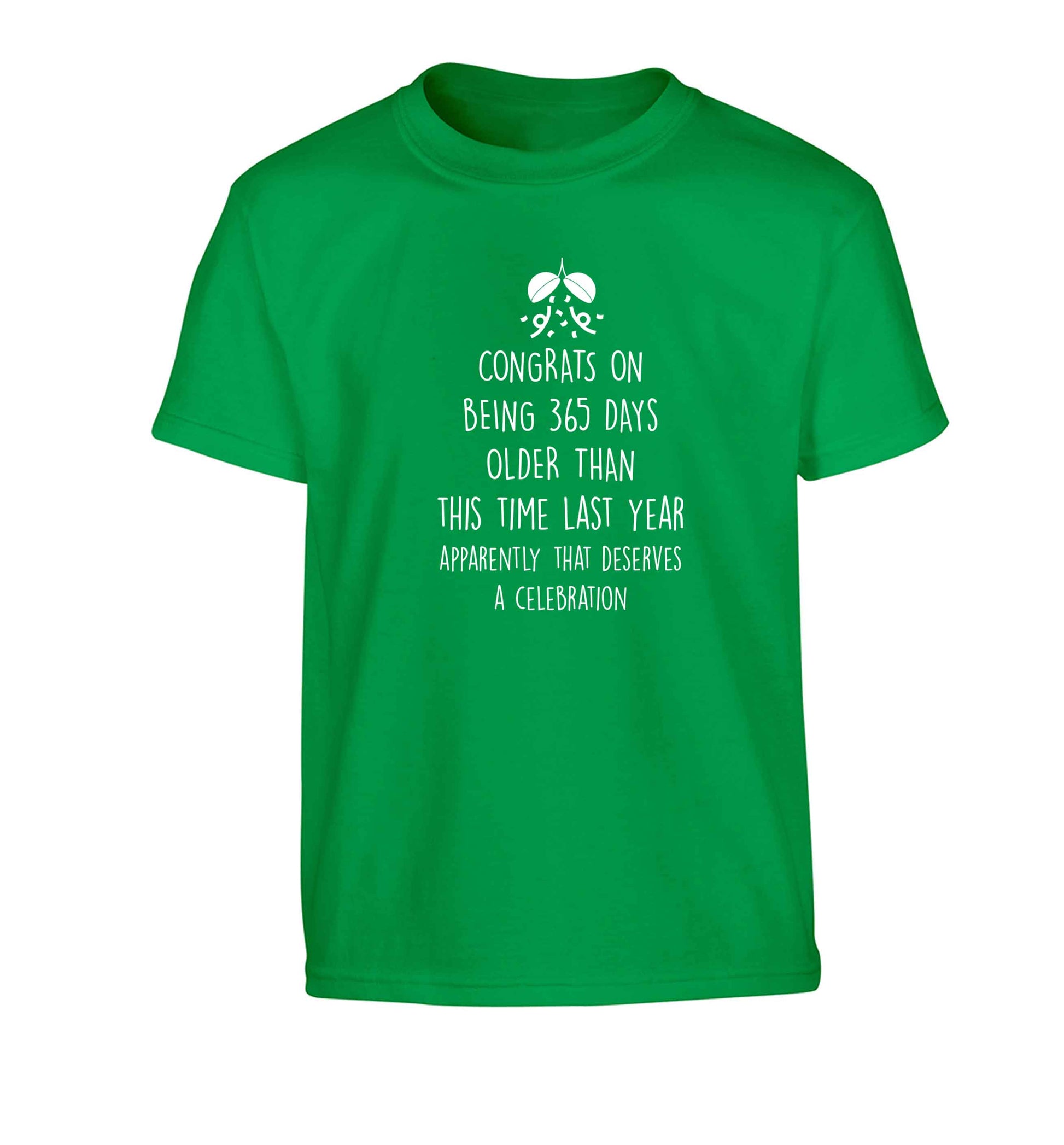 Congrats on being 365 days older than you were this time last year apparently that deserves a celebration Children's green Tshirt 12-13 Years