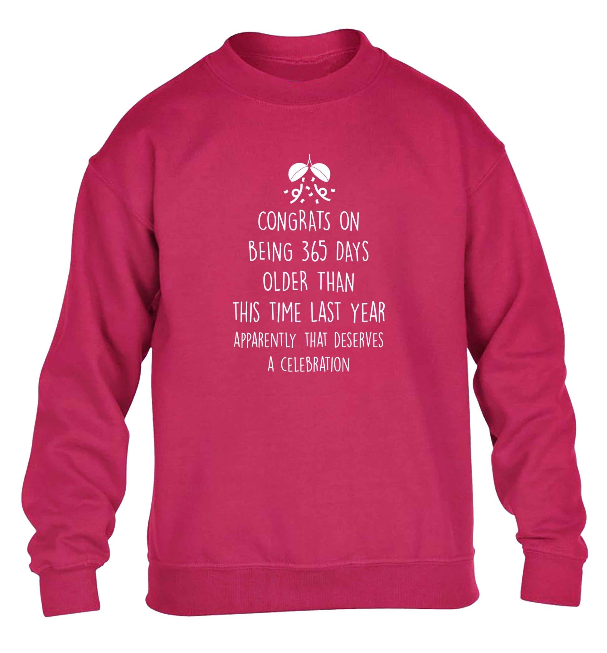Congrats on being 365 days older than you were this time last year apparently that deserves a celebration children's pink sweater 12-13 Years