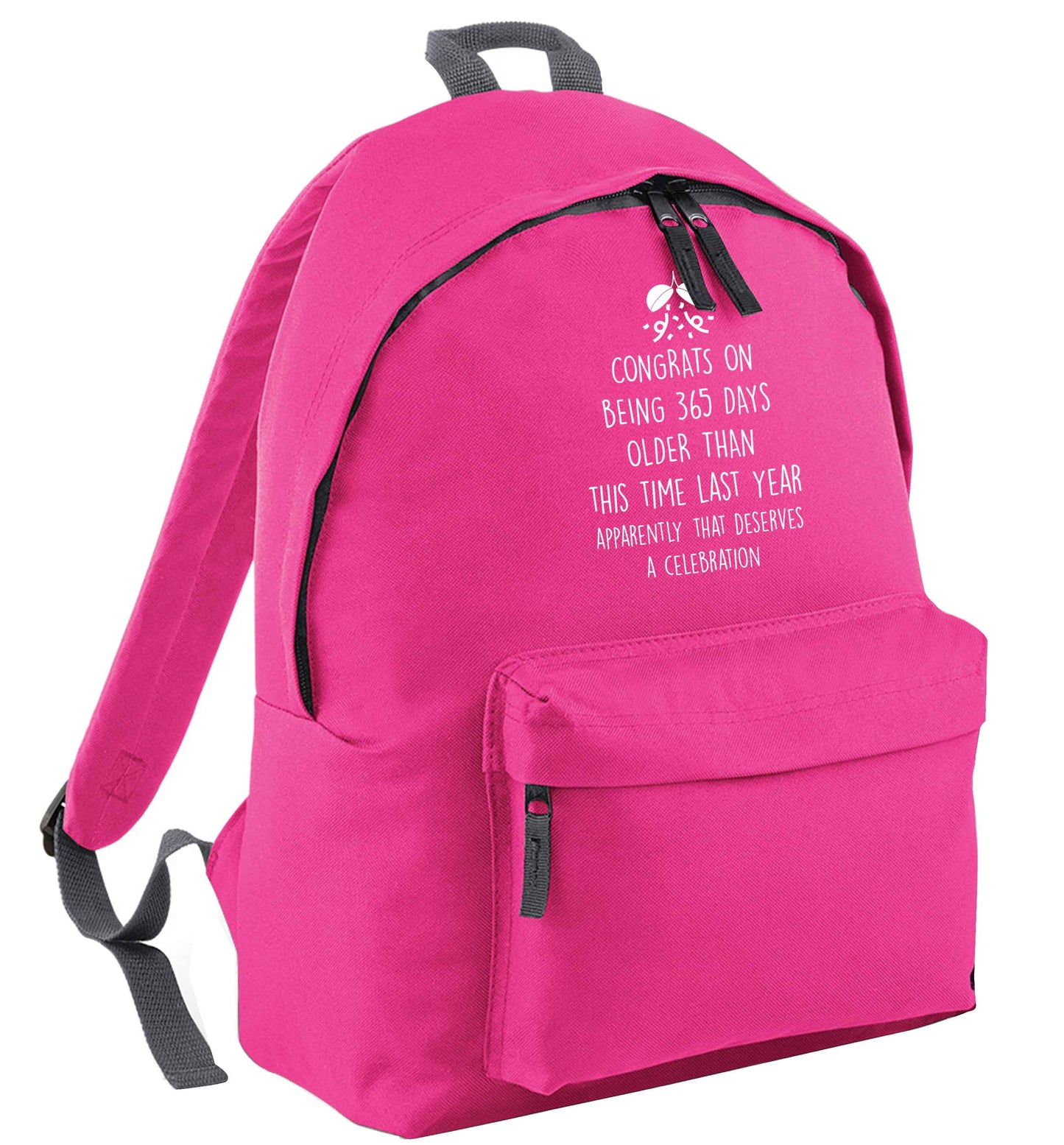 Congrats on being 365 days older than you were this time last year apparently that deserves a celebration pink adults backpack