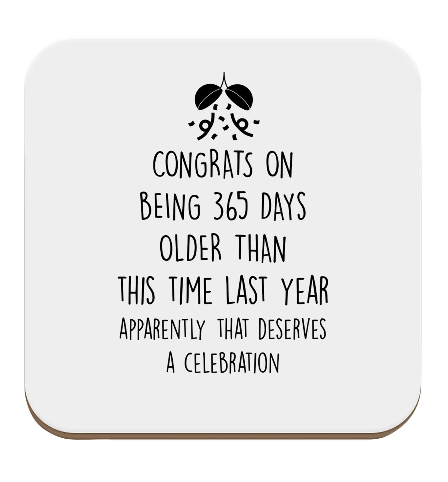 Congrats on being 365 days older than you were this time last year apparently that deserves a celebration set of four coasters