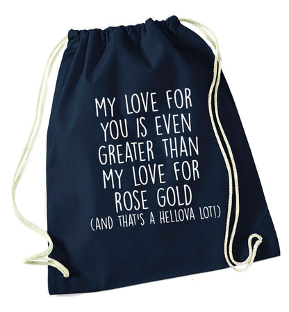 My love for you is even greater than my love for rose gold (and that's a hellova lot) navy drawstring bag
