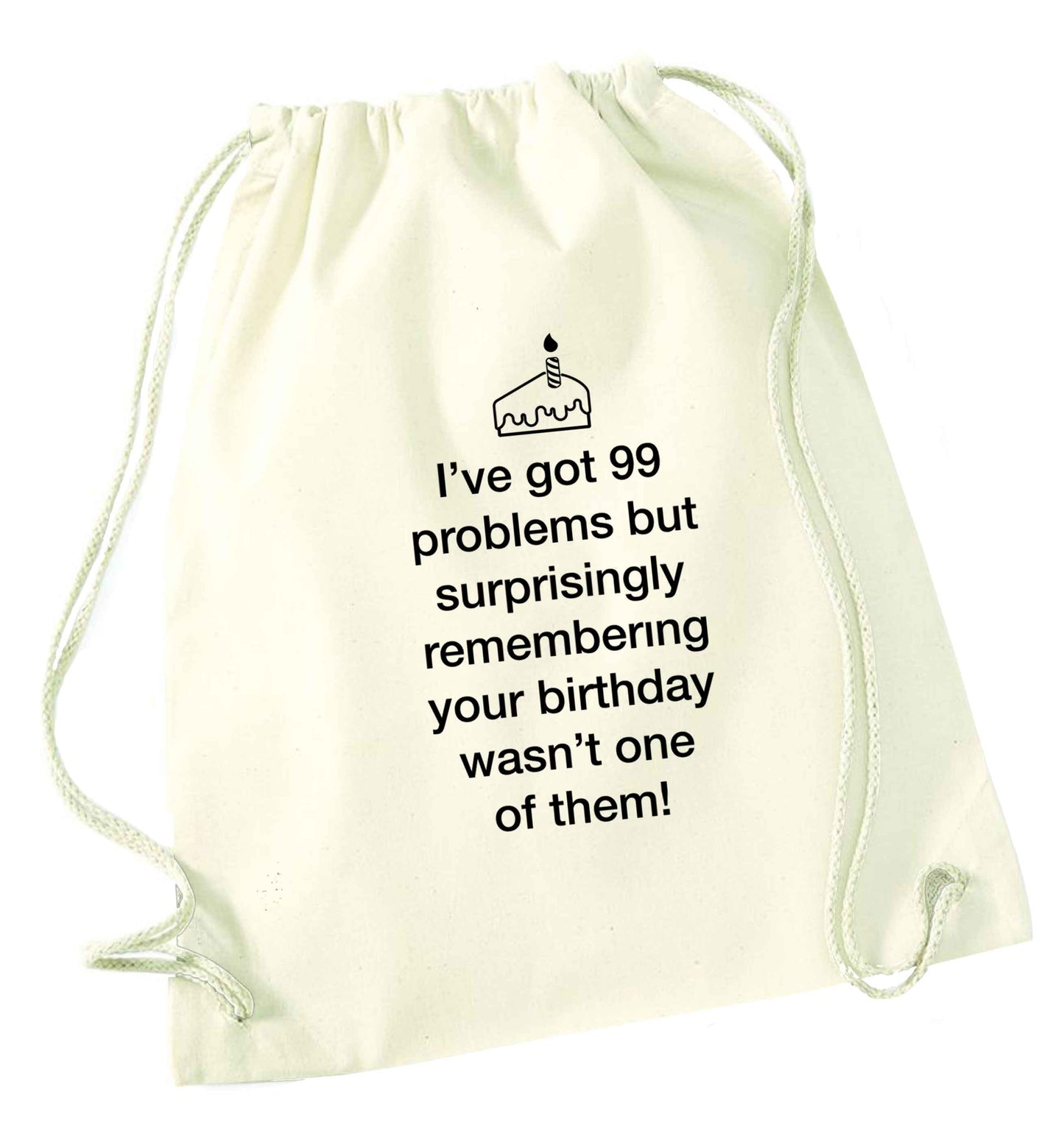 I've got 99 problems but surprisingly remembering your birthday wasn't one of them! natural drawstring bag