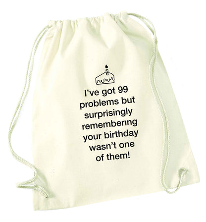 I've got 99 problems but surprisingly remembering your birthday wasn't one of them! natural drawstring bag