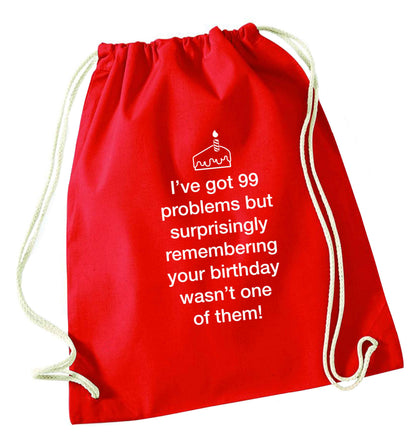 I've got 99 problems but surprisingly remembering your birthday wasn't one of them! red drawstring bag 