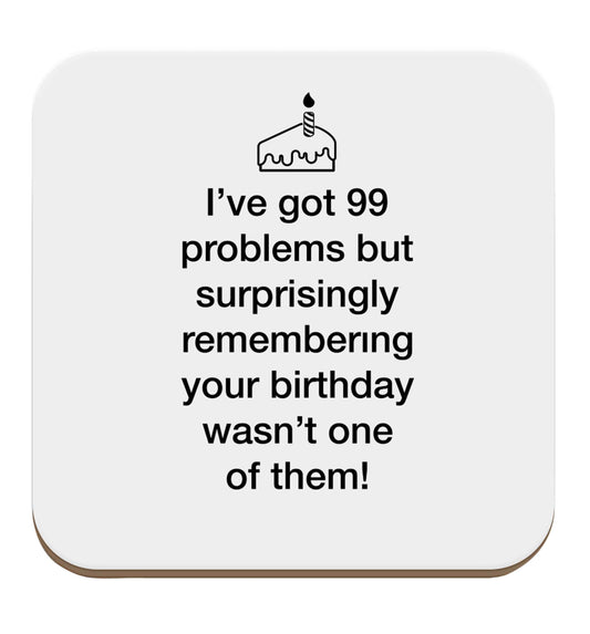 I've got 99 problems but surprisingly remembering your birthday wasn't one of them! set of four coasters