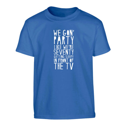 We gon' party like we're seventy getting sleepy in front of the TV Children's blue Tshirt 12-13 Years