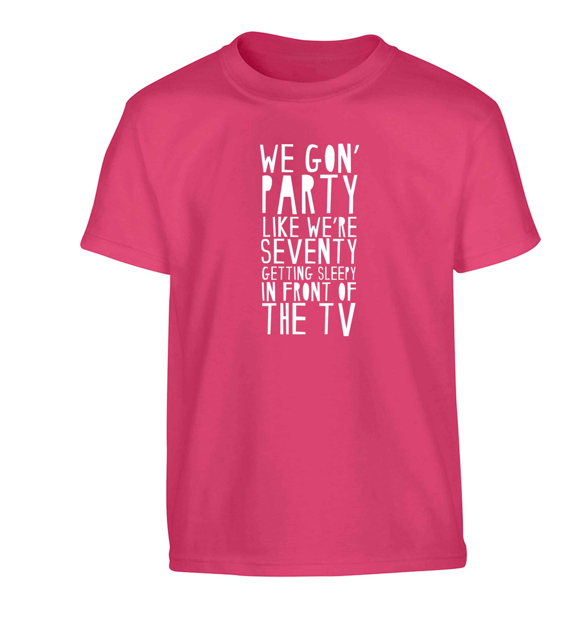 We gon' party like we're seventy getting sleepy in front of the TV Children's pink Tshirt 12-13 Years