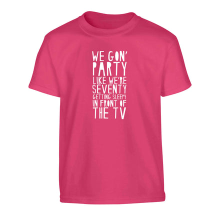 We gon' party like we're seventy getting sleepy in front of the TV Children's pink Tshirt 12-13 Years