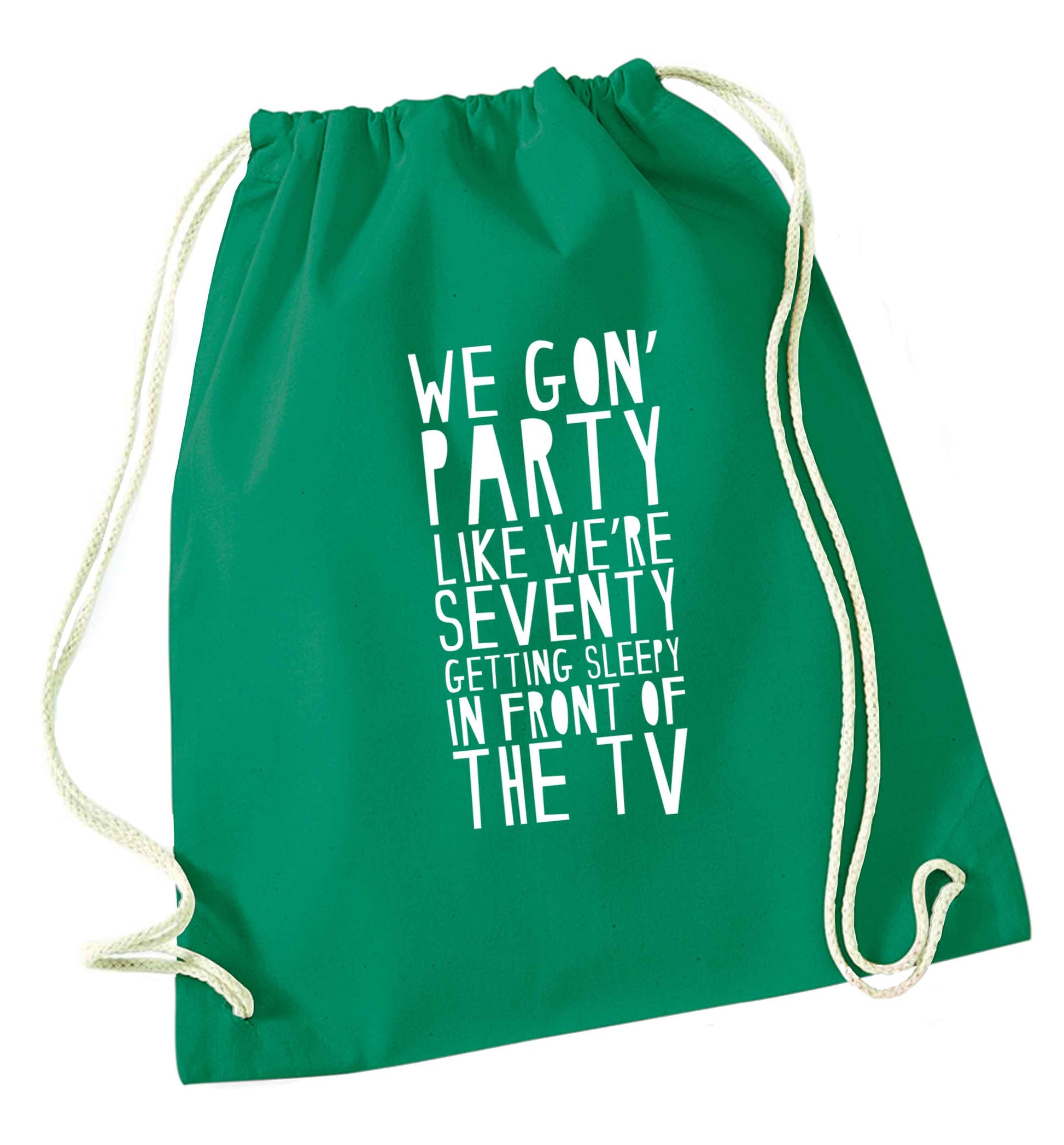 We gon' party like we're seventy getting sleepy in front of the TV green drawstring bag