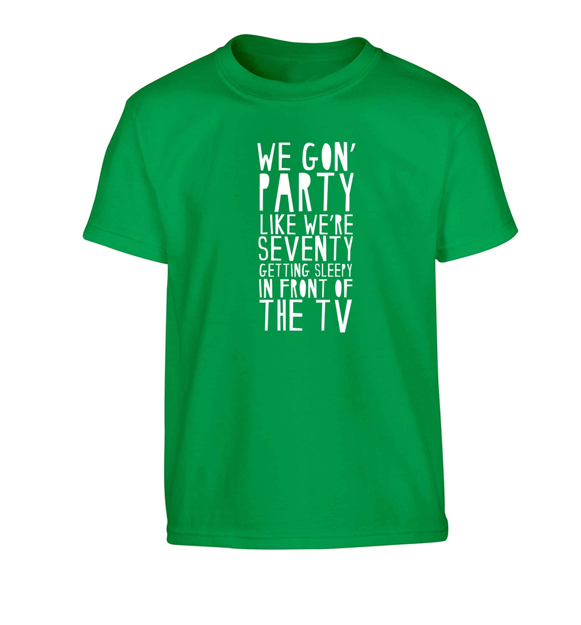 We gon' party like we're seventy getting sleepy in front of the TV Children's green Tshirt 12-13 Years