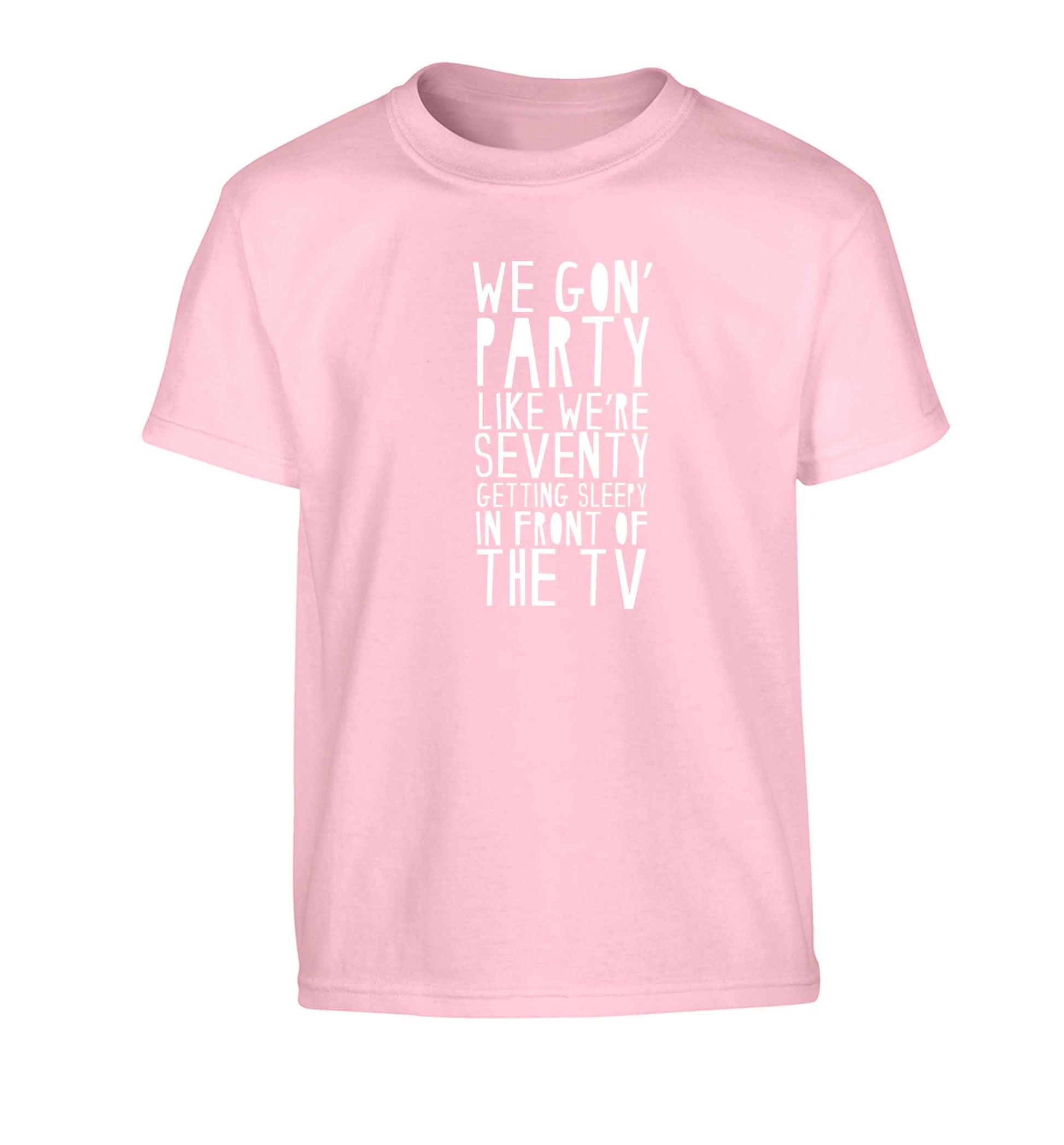 We gon' party like we're seventy getting sleepy in front of the TV Children's light pink Tshirt 12-13 Years