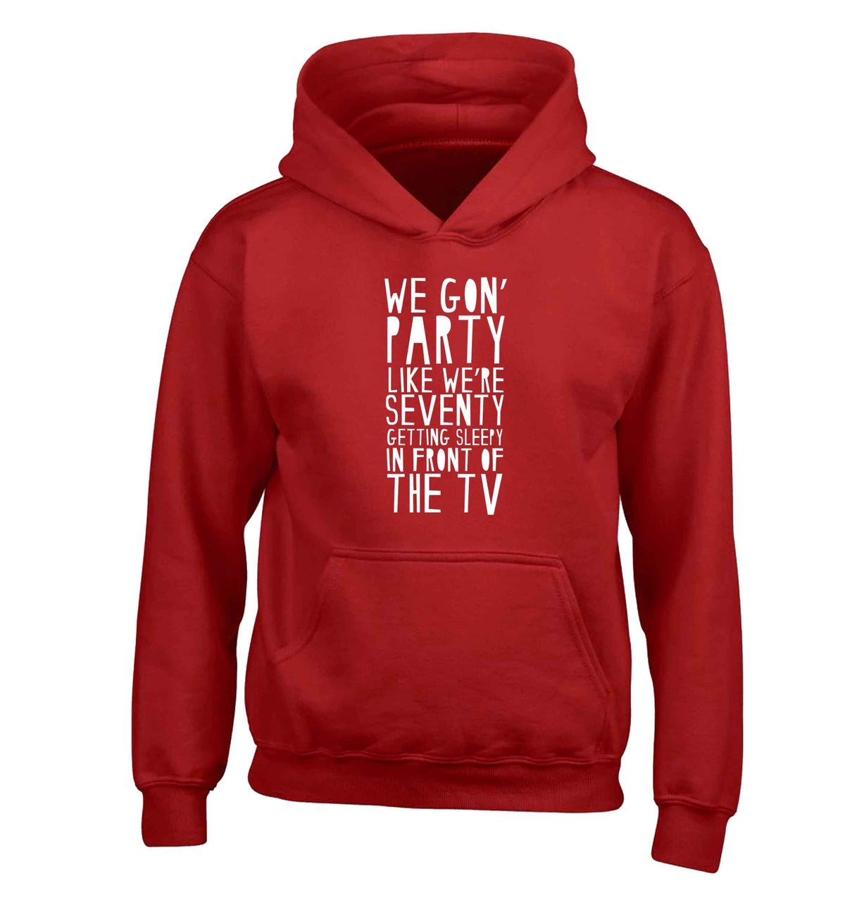We gon' party like we're seventy getting sleepy in front of the TV children's red hoodie 12-13 Years