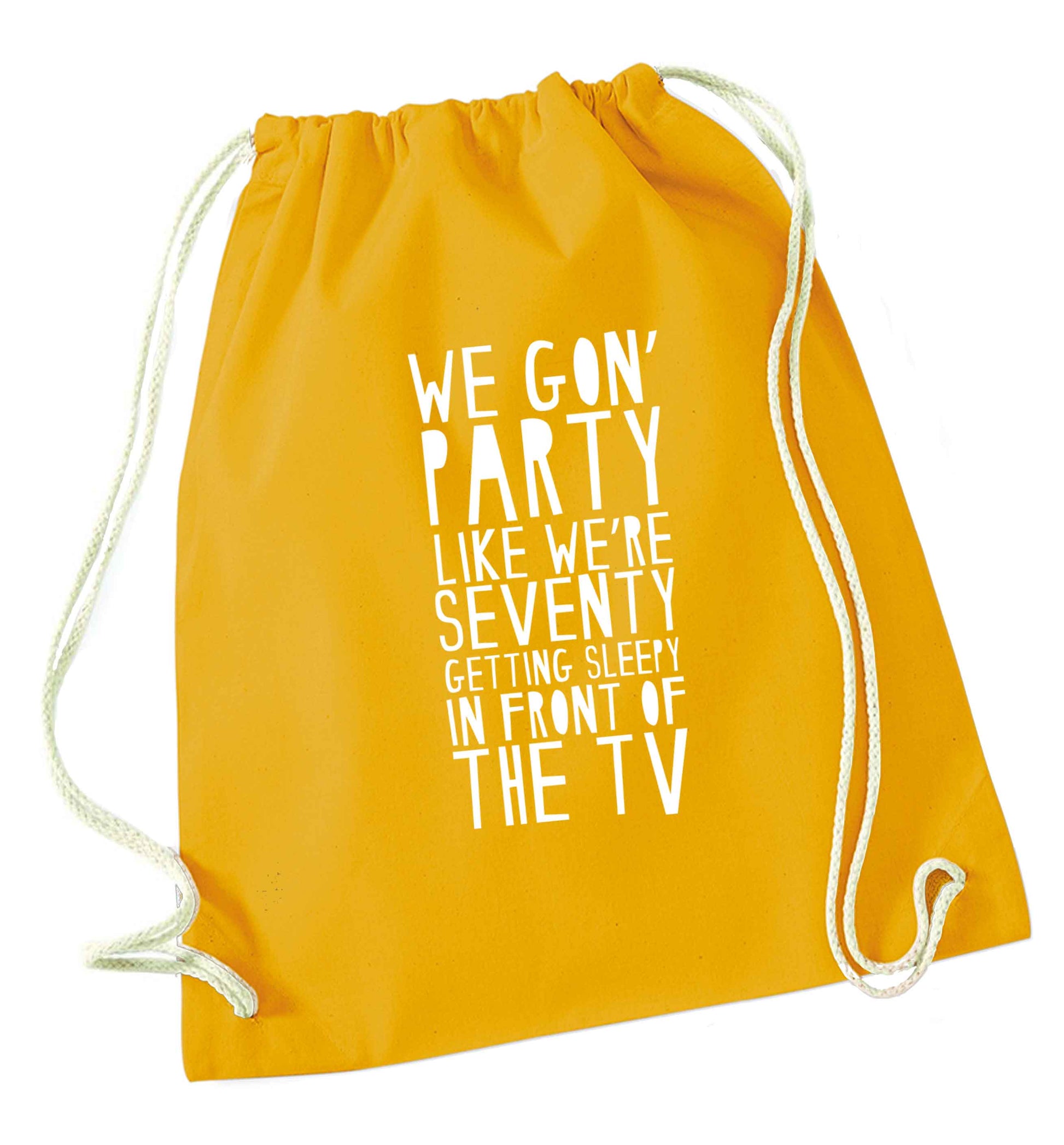 We gon' party like we're seventy getting sleepy in front of the TV mustard drawstring bag