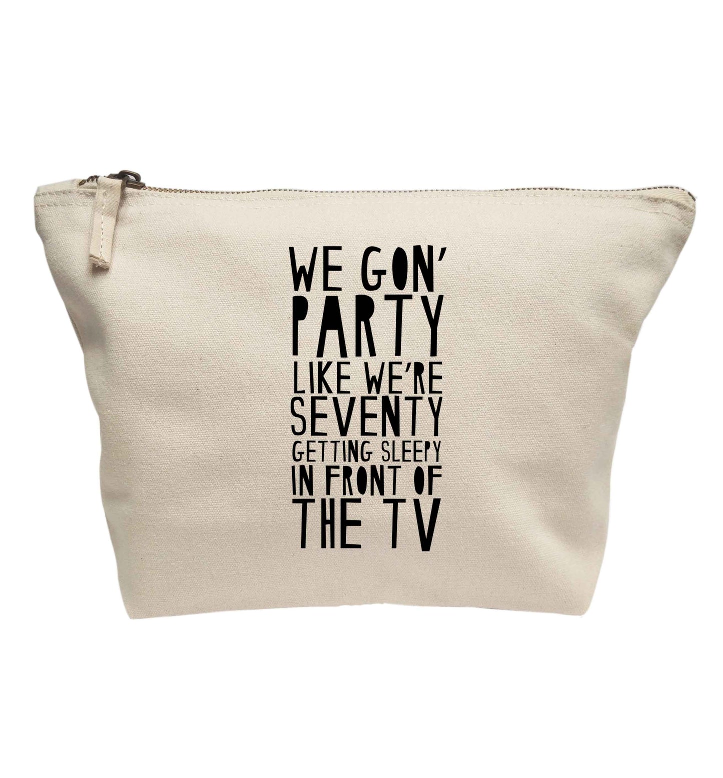 We gon' party like we're seventy getting sleepy in front of the TV | Makeup / wash bag