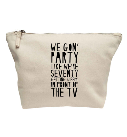We gon' party like we're seventy getting sleepy in front of the TV | Makeup / wash bag