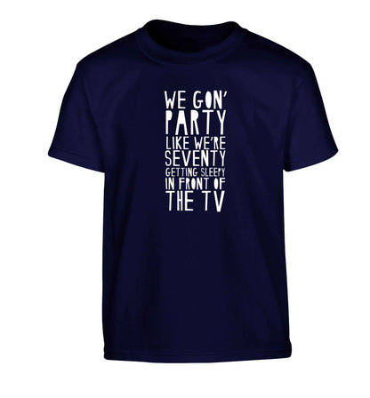 We gon' party like we're seventy getting sleepy in front of the TV Children's navy Tshirt 12-13 Years