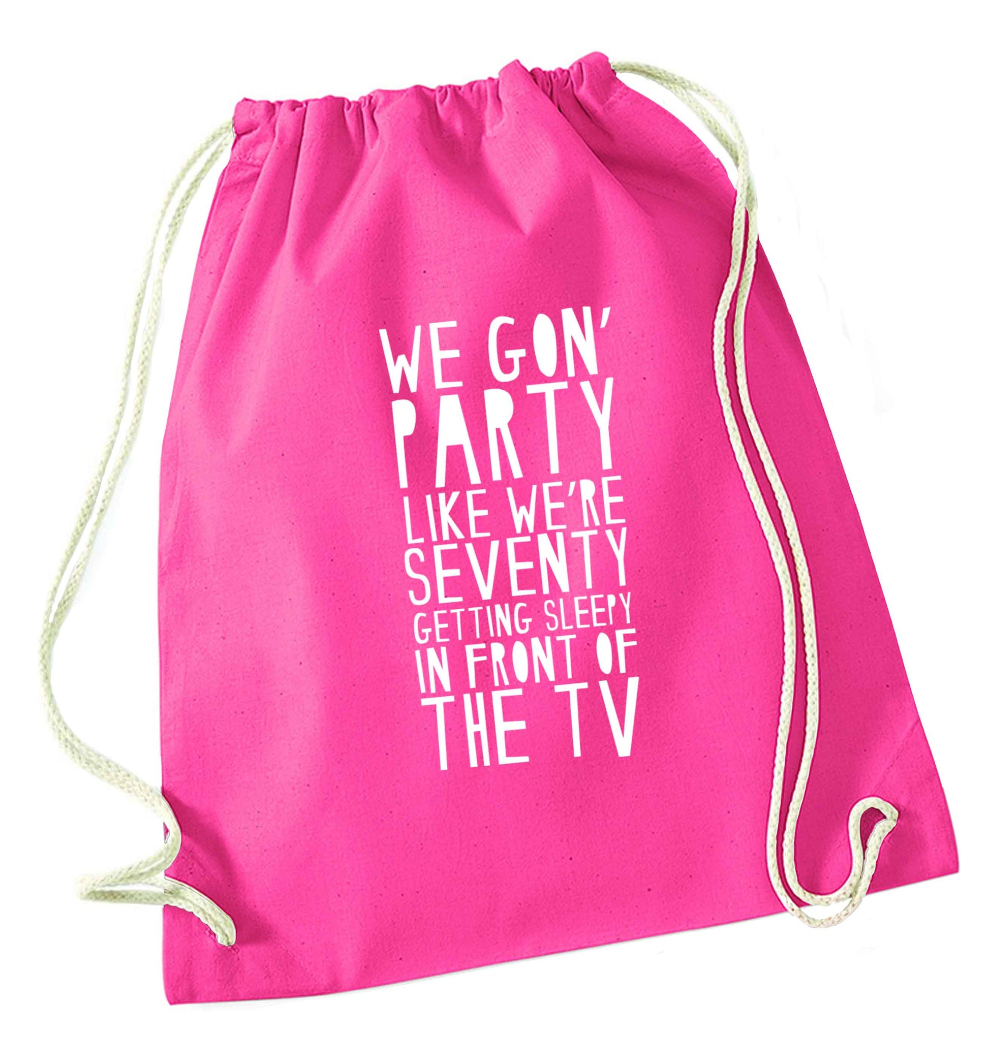 We gon' party like we're seventy getting sleepy in front of the TV pink drawstring bag