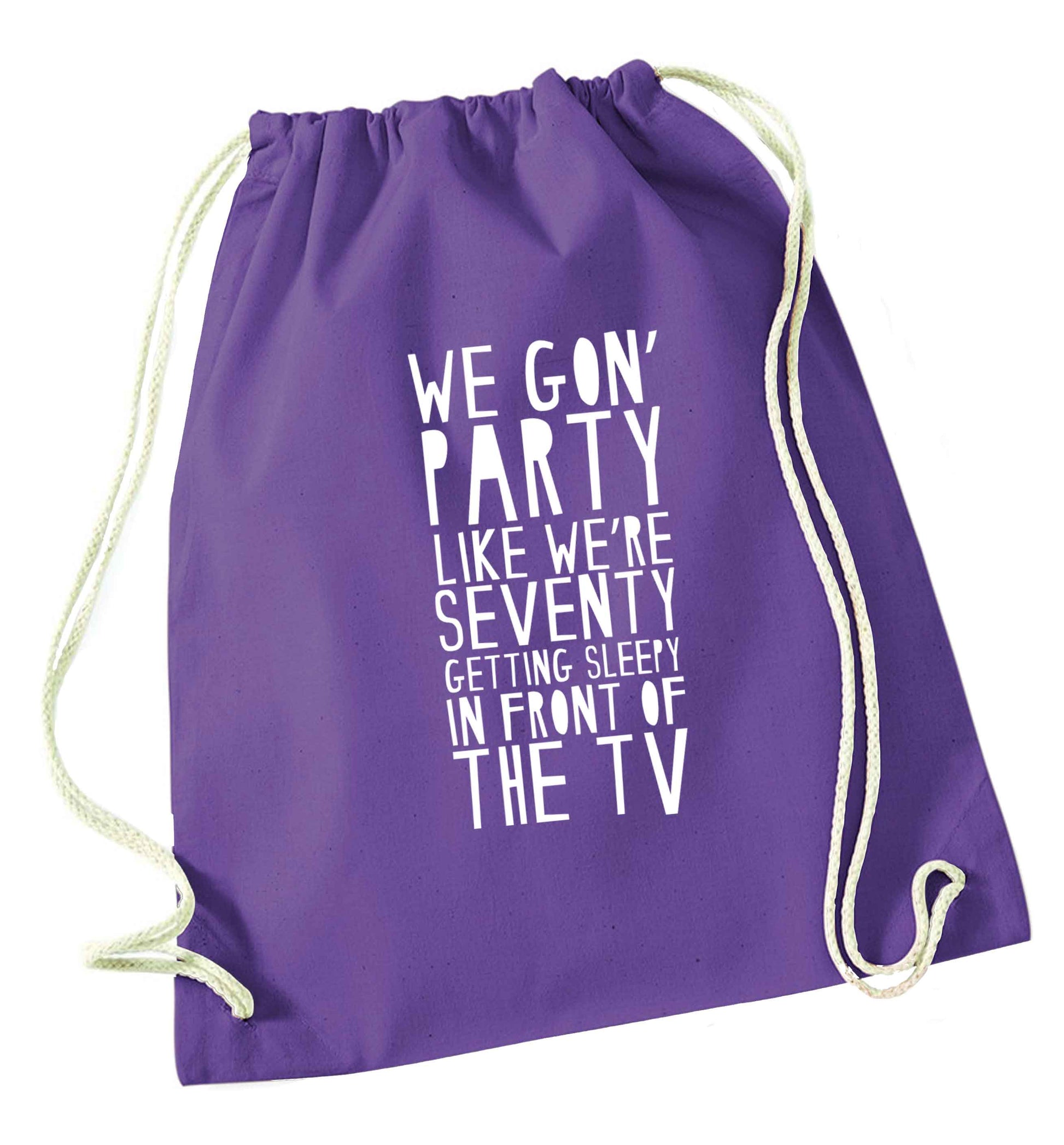 We gon' party like we're seventy getting sleepy in front of the TV purple drawstring bag