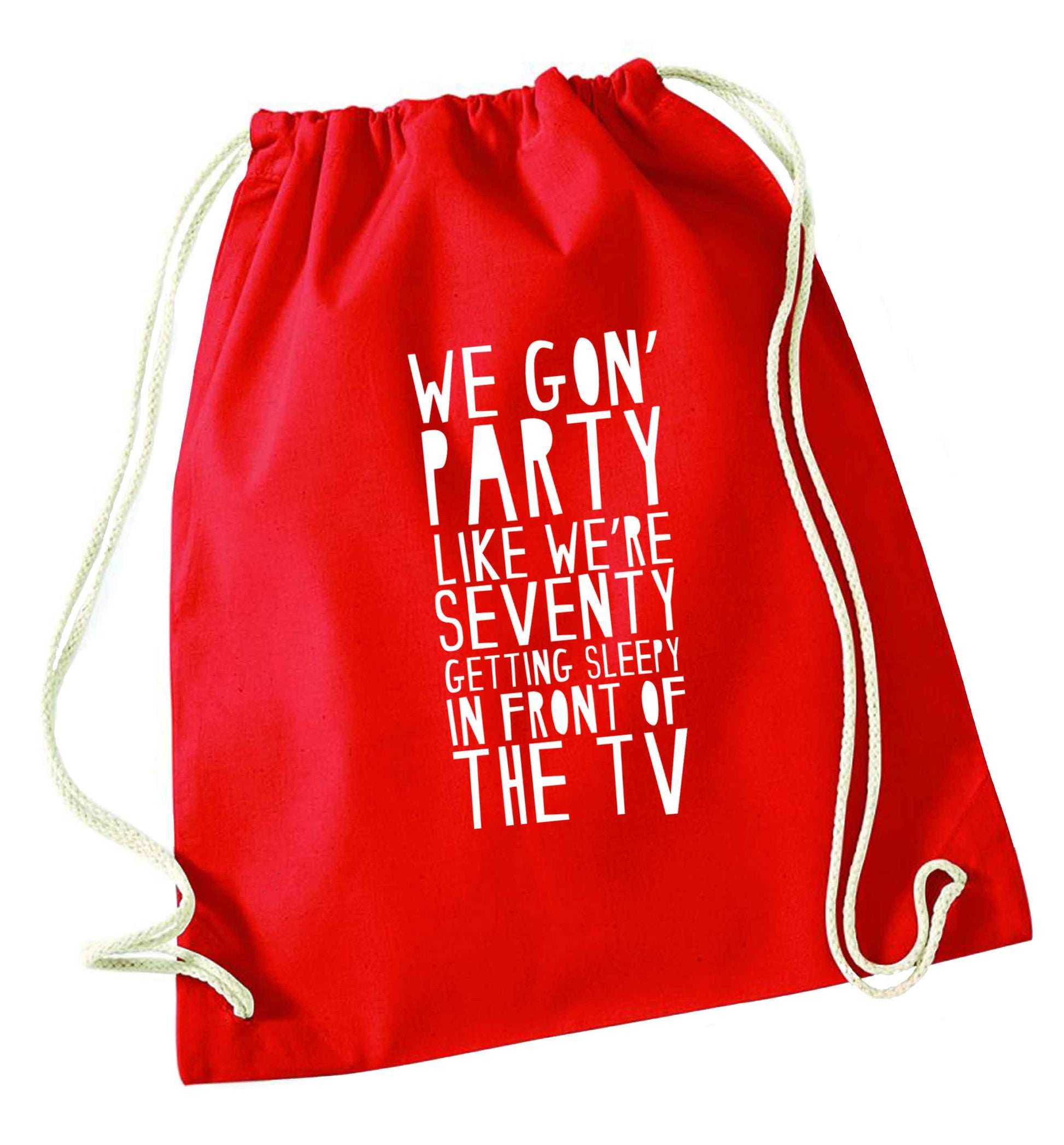 We gon' party like we're seventy getting sleepy in front of the TV red drawstring bag 
