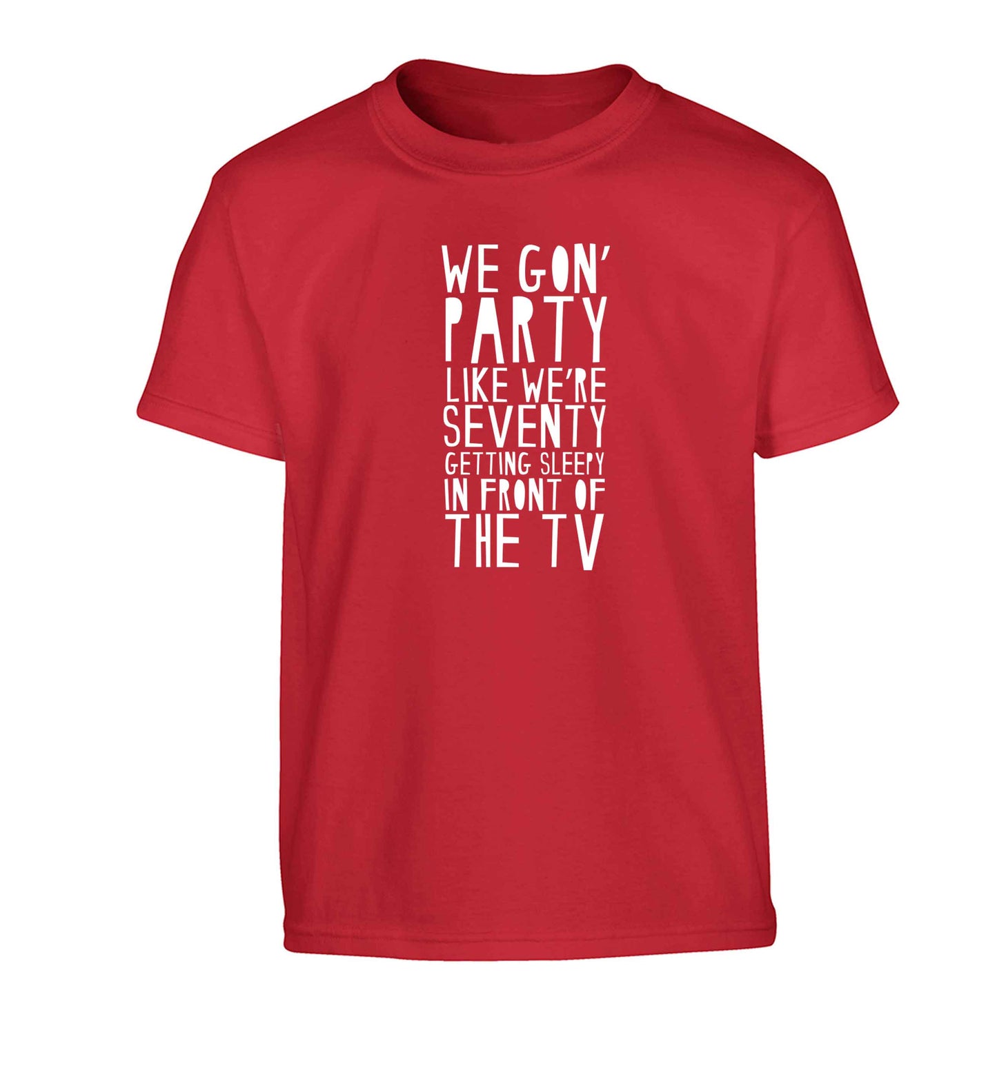 We gon' party like we're seventy getting sleepy in front of the TV Children's red Tshirt 12-13 Years
