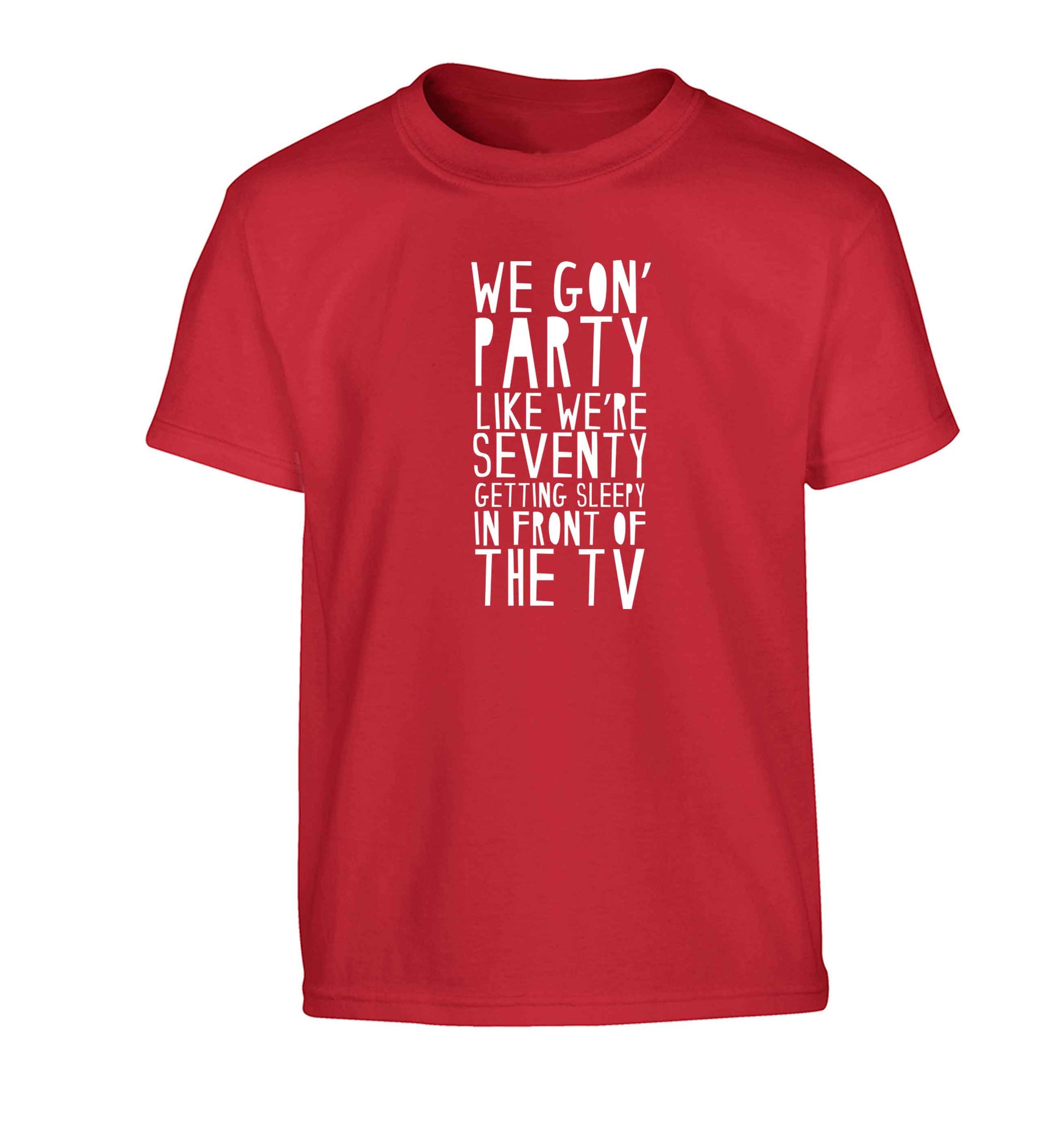 We gon' party like we're seventy getting sleepy in front of the TV Children's red Tshirt 12-13 Years