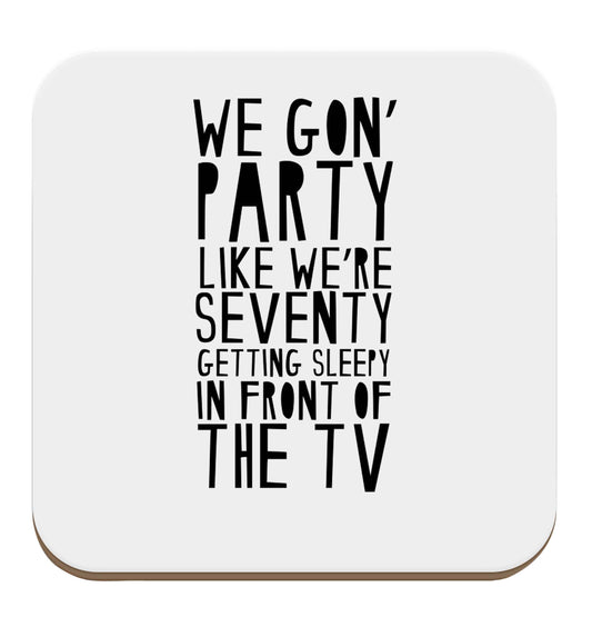 We gon' party like we're seventy getting sleepy in front of the TV set of four coasters