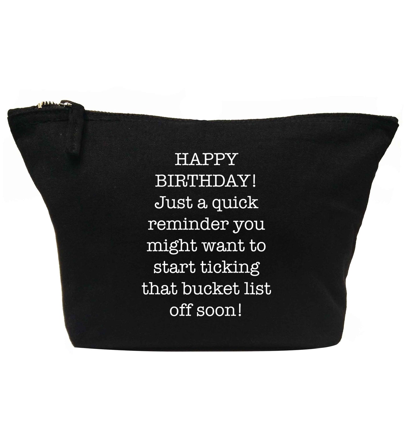 Happy birthday, just a quick reminder you might want to start ticking that bucket list off soon | Makeup / wash bag