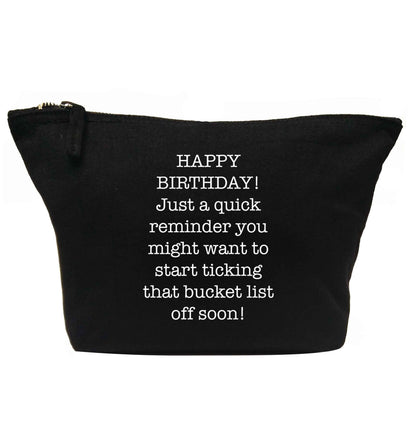 Happy birthday, just a quick reminder you might want to start ticking that bucket list off soon | Makeup / wash bag