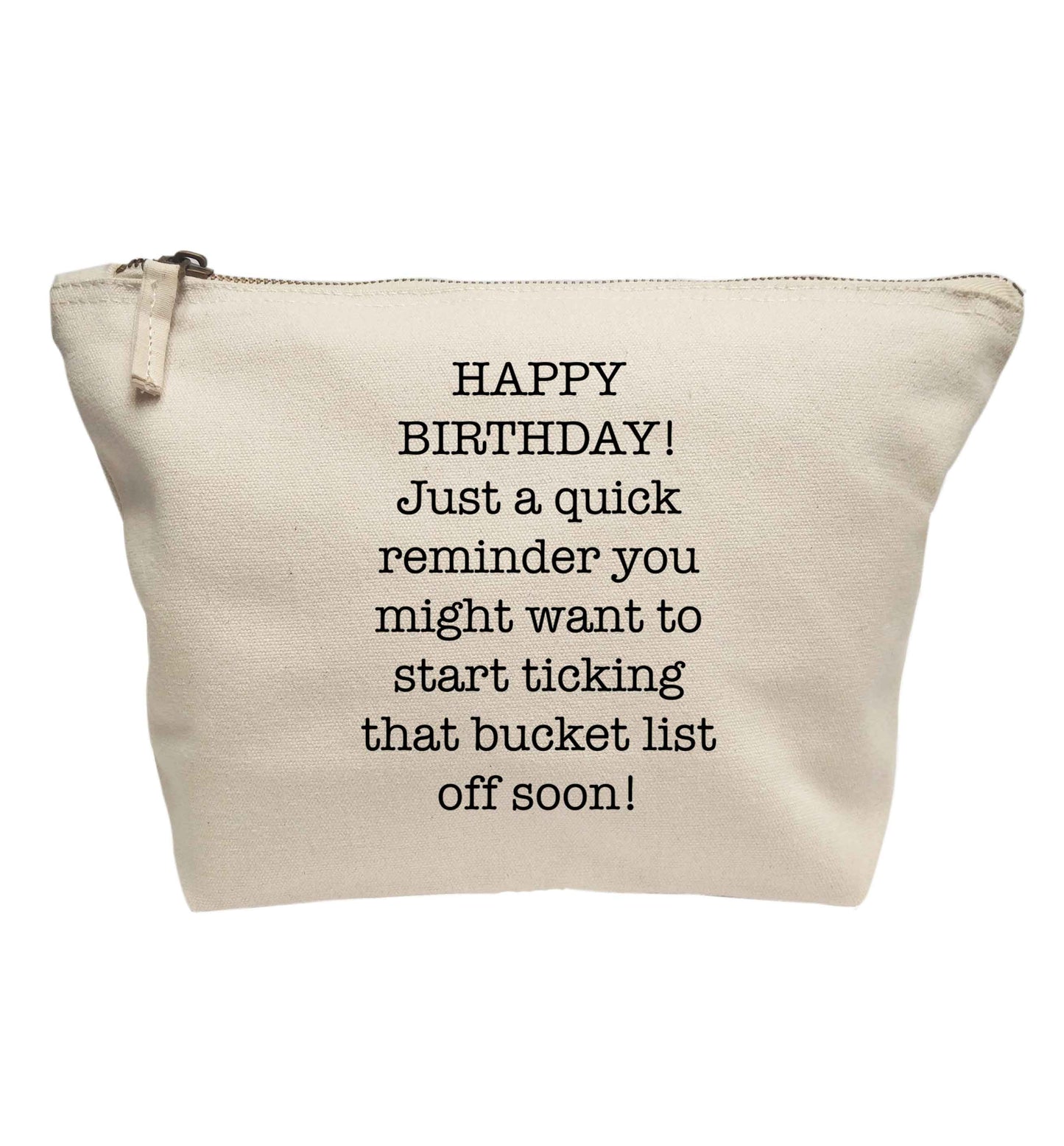 Happy birthday, just a quick reminder you might want to start ticking that bucket list off soon | Makeup / wash bag