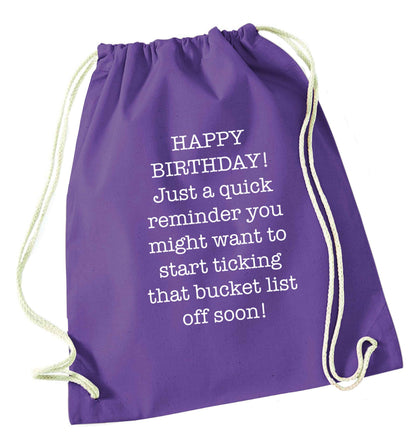 Happy birthday, just a quick reminder you might want to start ticking that bucket list off soon purple drawstring bag