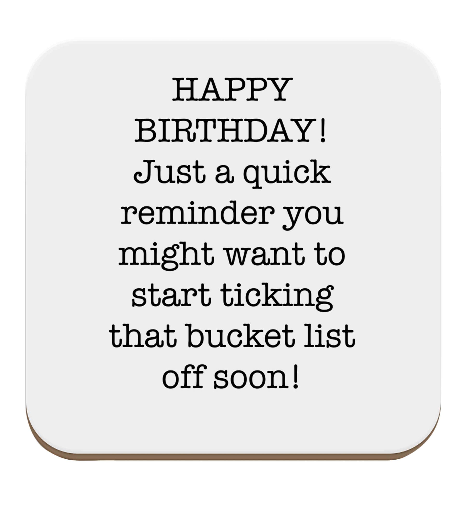 Happy birthday, just a quick reminder you might want to start ticking that bucket list off soon set of four coasters