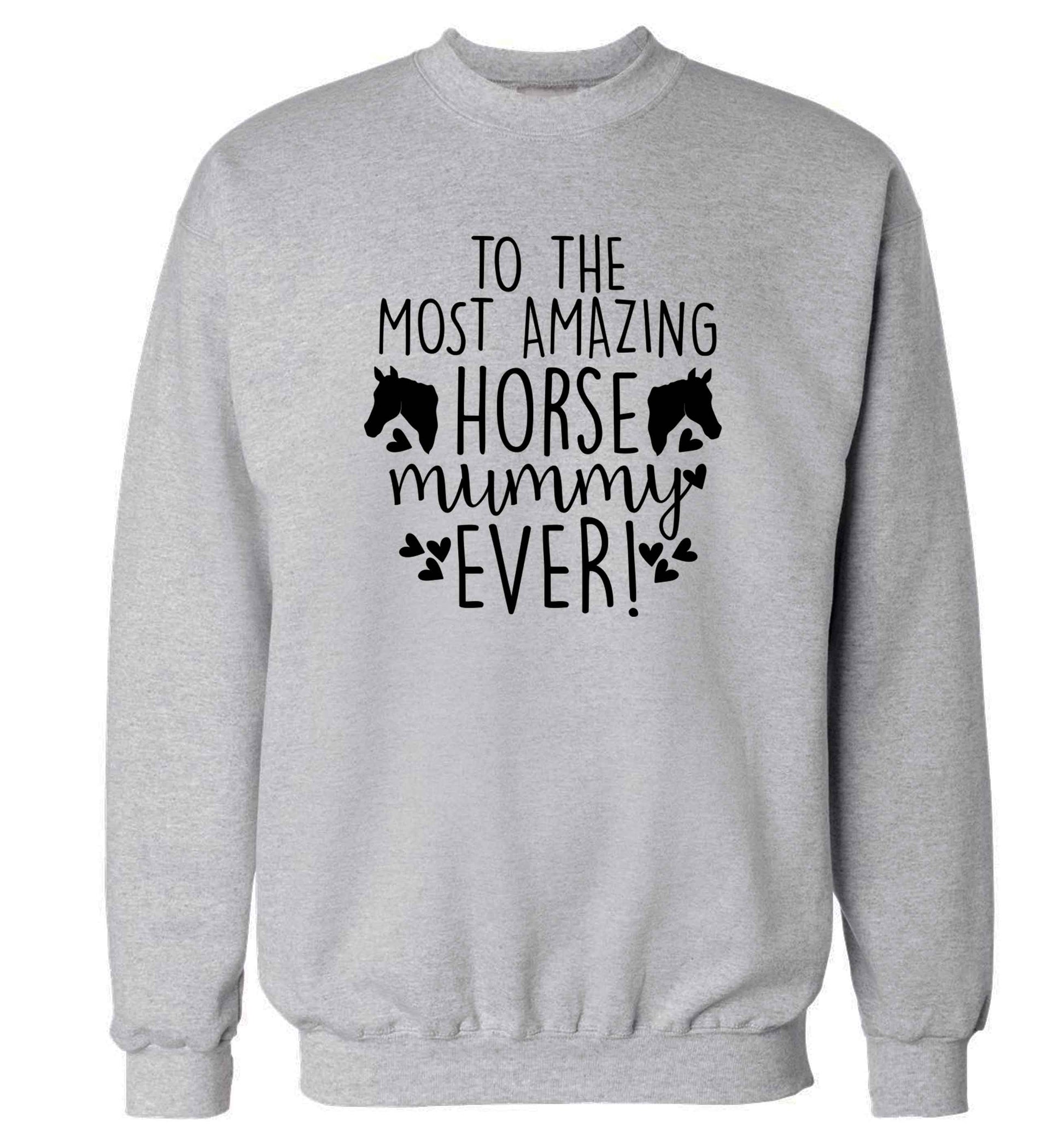 To the most amazing horse mummy ever! adult's unisex grey sweater 2XL