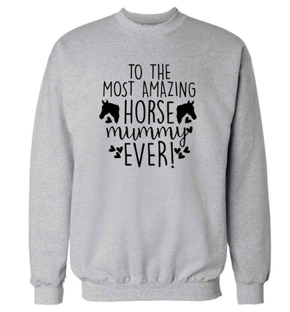 To the most amazing horse mummy ever! adult's unisex grey sweater 2XL
