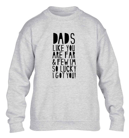 Dads like you are far and few I'm so luck I got you! children's grey sweater 12-13 Years