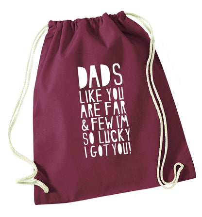 Dads like you are far and few I'm so luck I got you! maroon drawstring bag