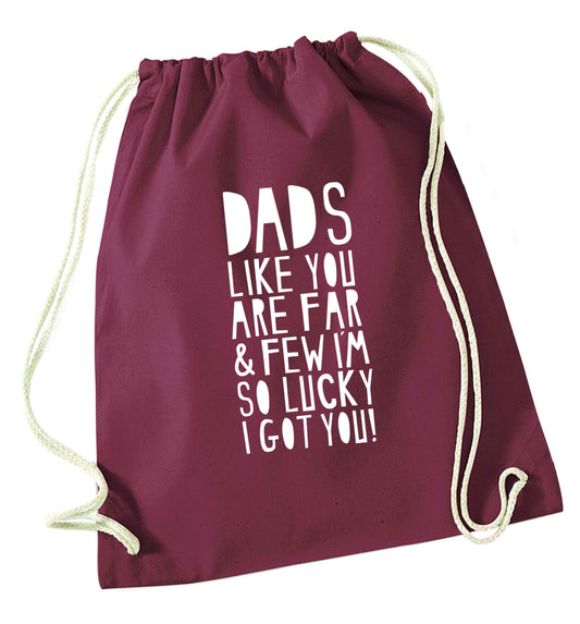 Dads like you are far and few I'm so luck I got you! maroon drawstring bag