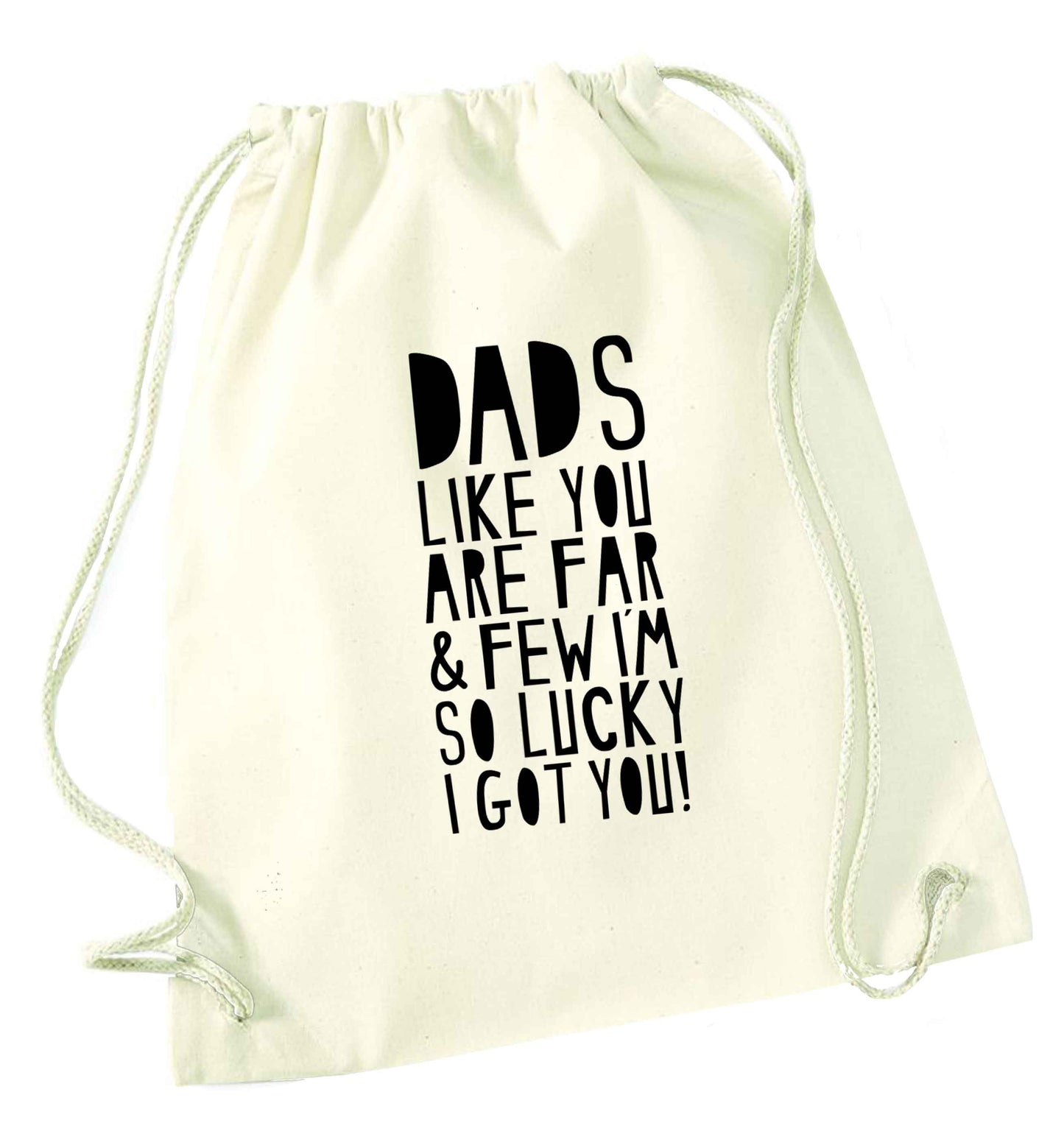 Dads like you are far and few I'm so luck I got you! natural drawstring bag