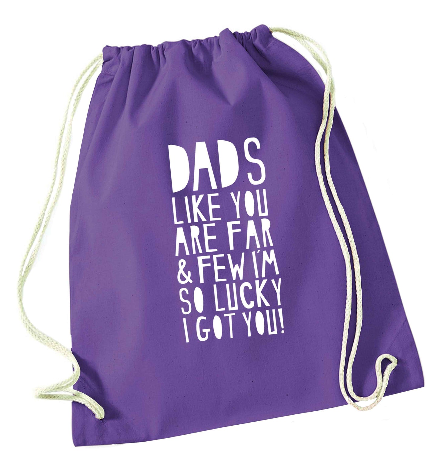 Dads like you are far and few I'm so luck I got you! purple drawstring bag