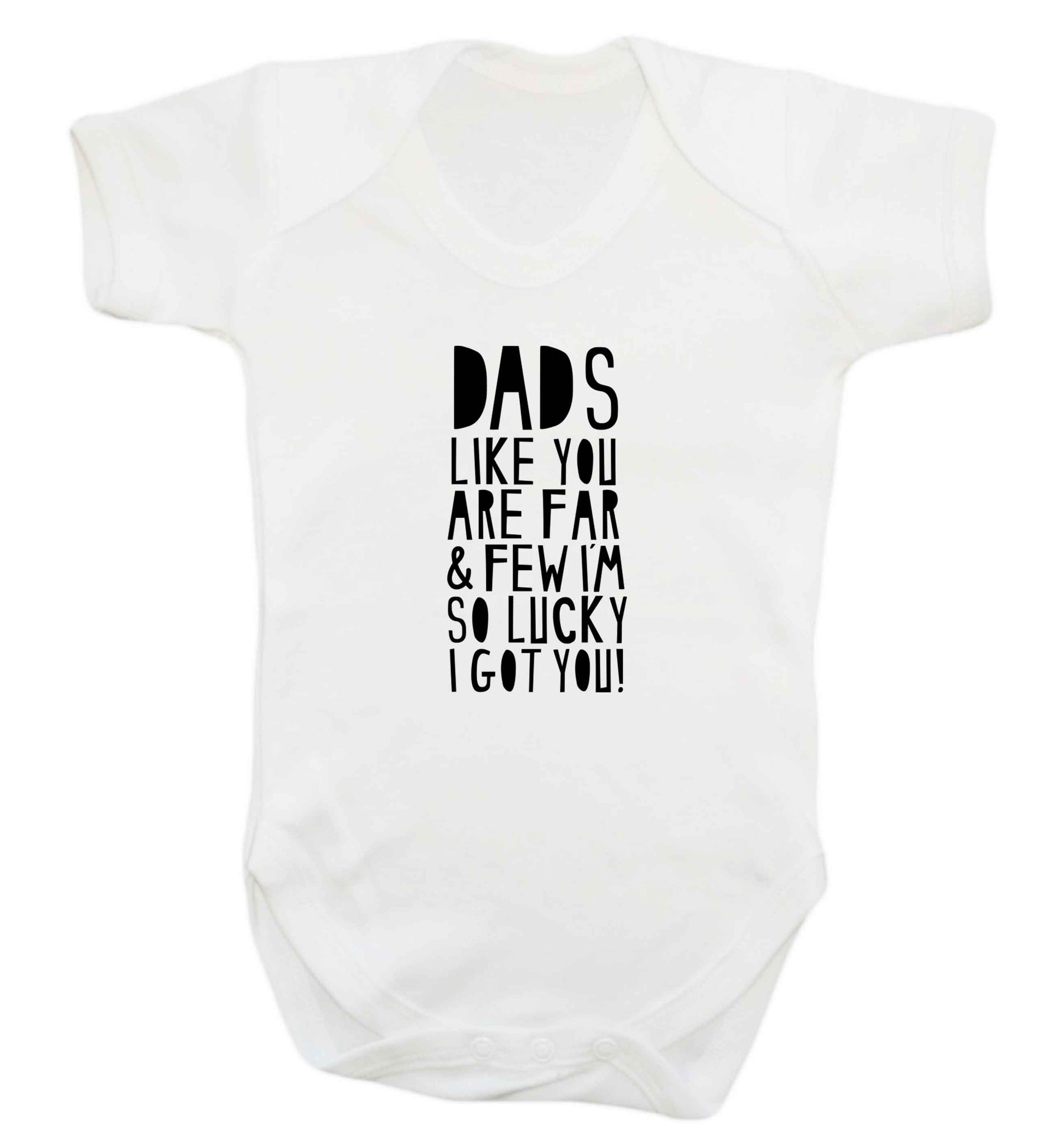 Dads like you are far and few I'm so luck I got you! baby vest white 18-24 months