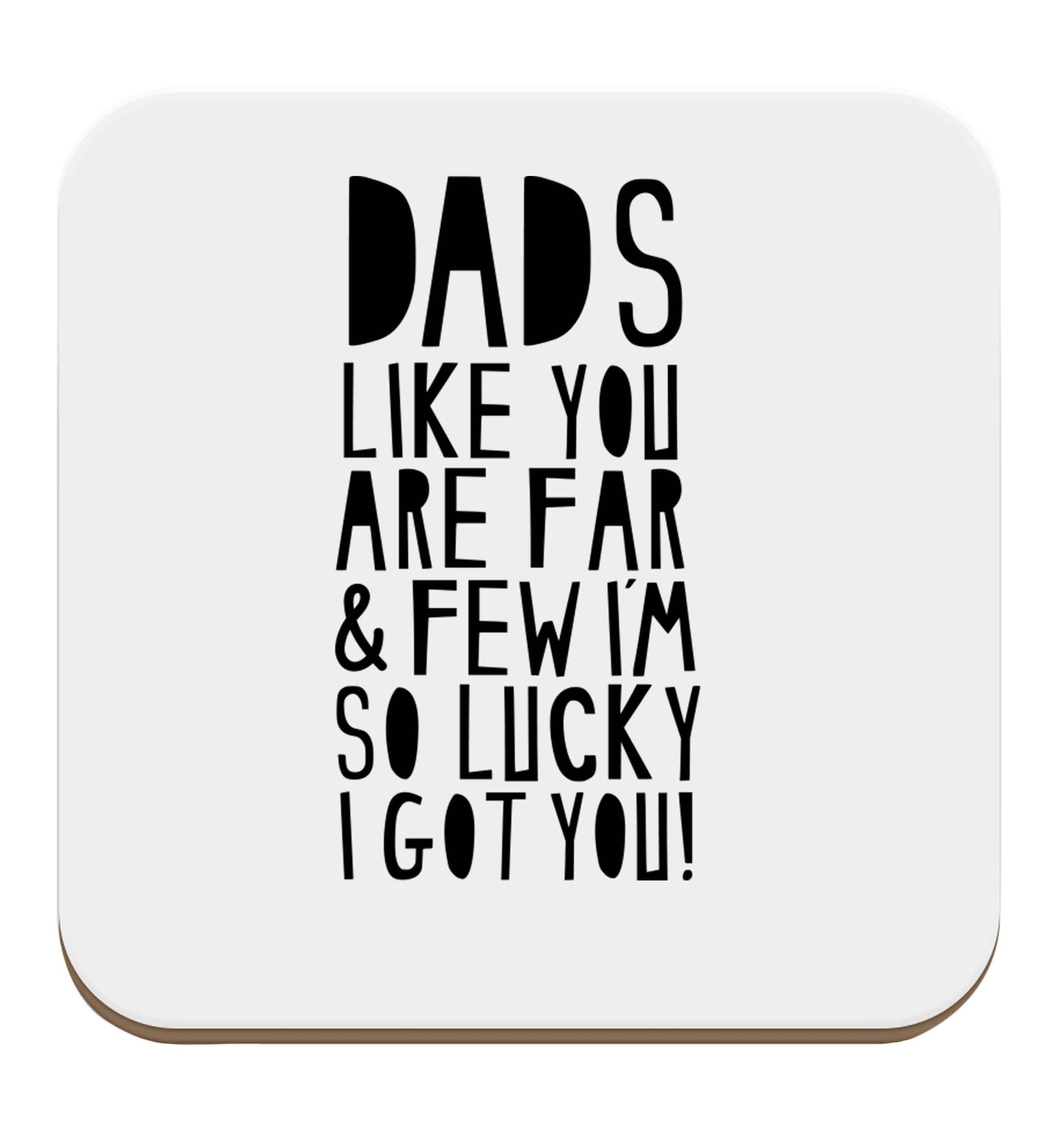 Dads like you are far and few I'm so luck I got you! set of four coasters