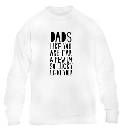 Dads like you are far and few I'm so luck I got you! children's white sweater 12-13 Years