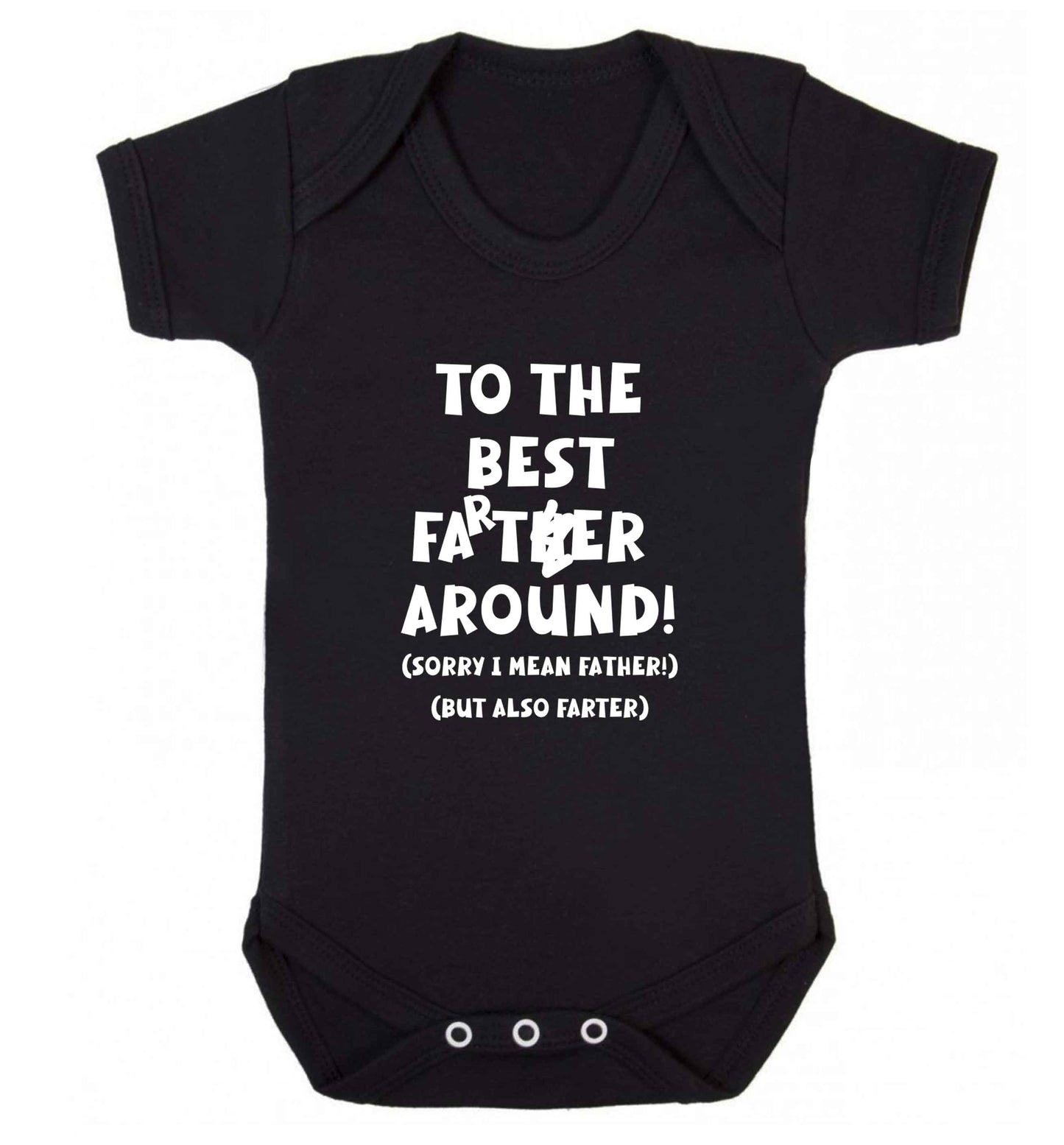 To the best farter around! Sorry I mean father, but also farter baby vest black 18-24 months