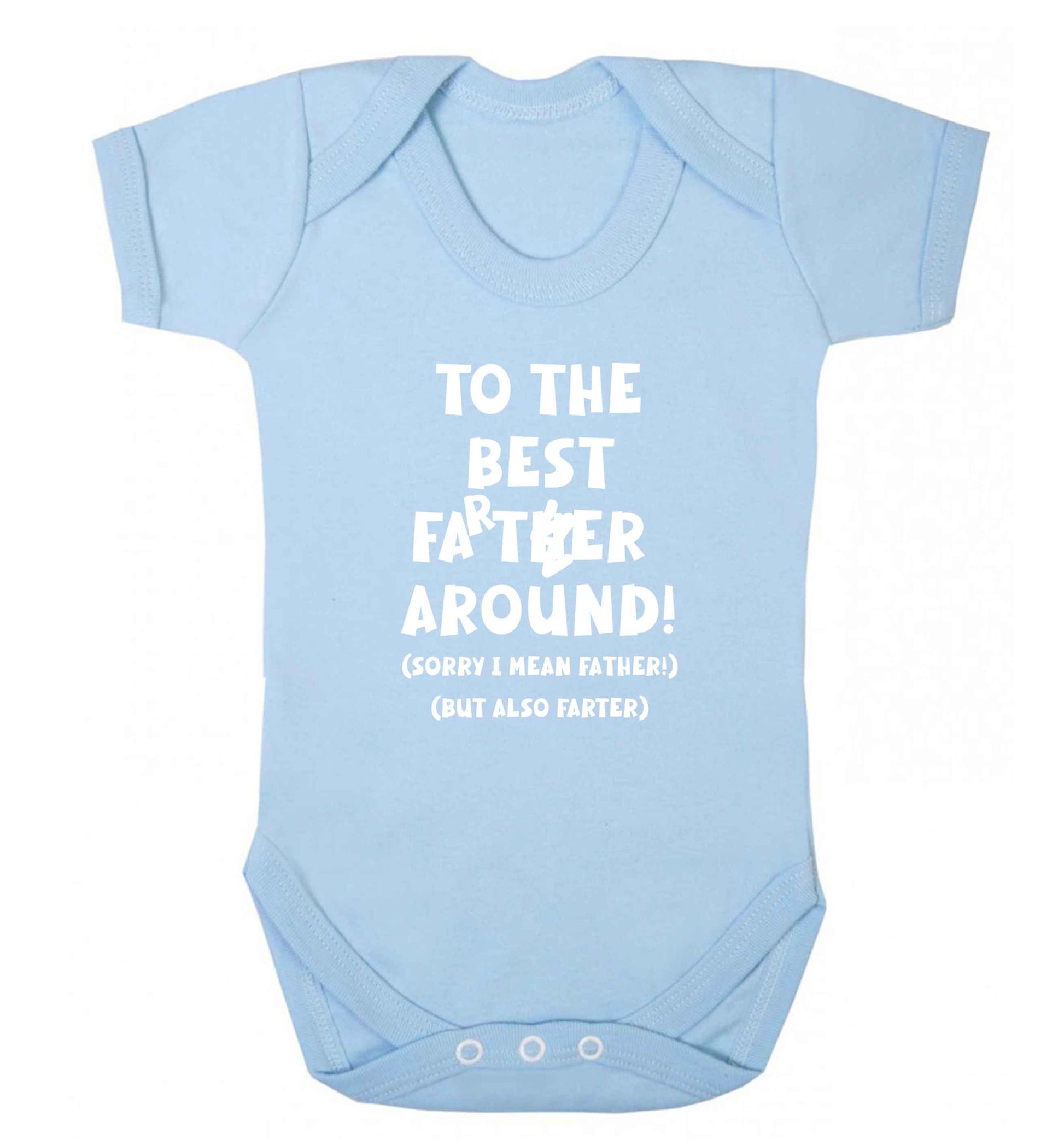 To the best farter around! Sorry I mean father, but also farter baby vest pale blue 18-24 months