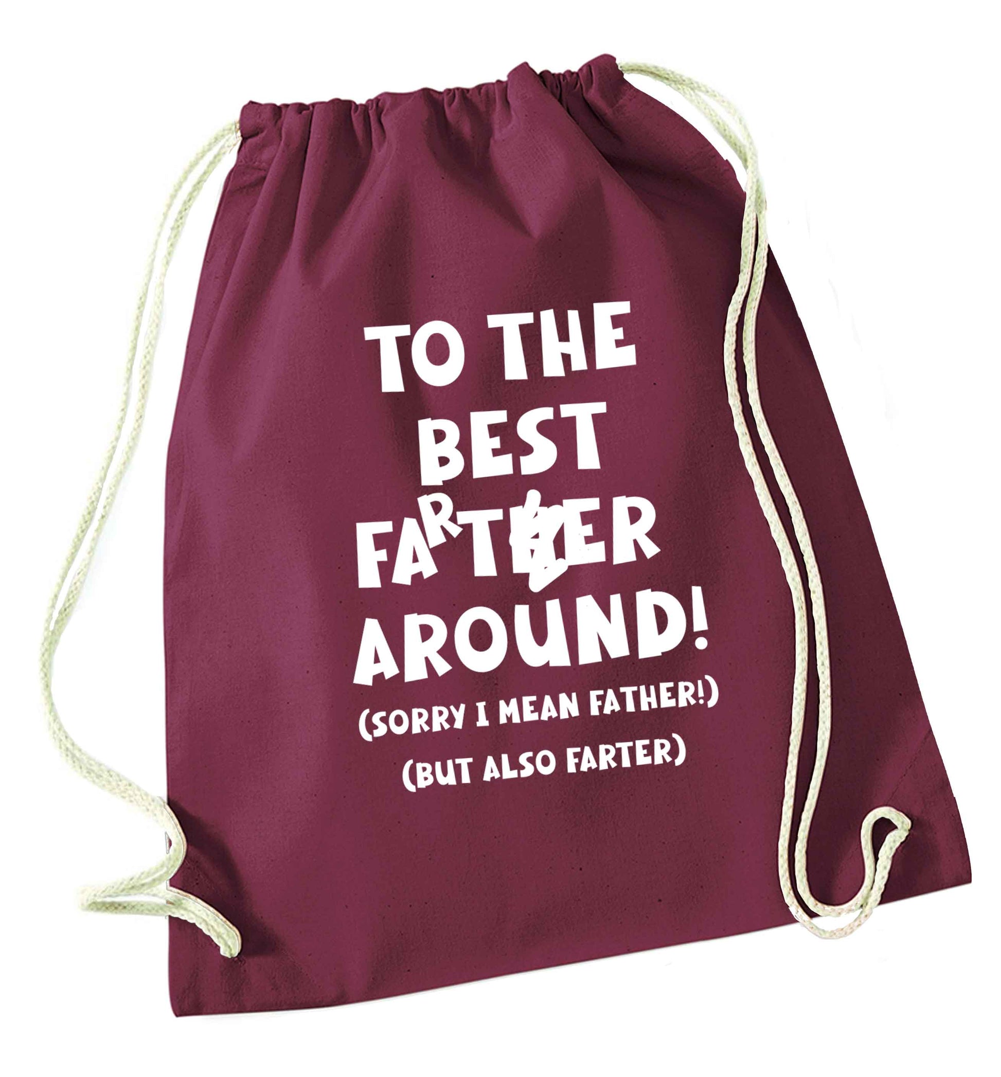 To the best farter around! Sorry I mean father, but also farter maroon drawstring bag