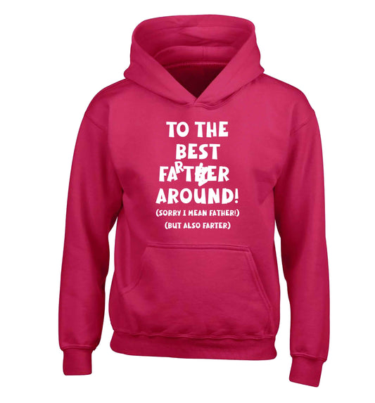 To the best farter around! Sorry I mean father, but also farter children's pink hoodie 12-13 Years