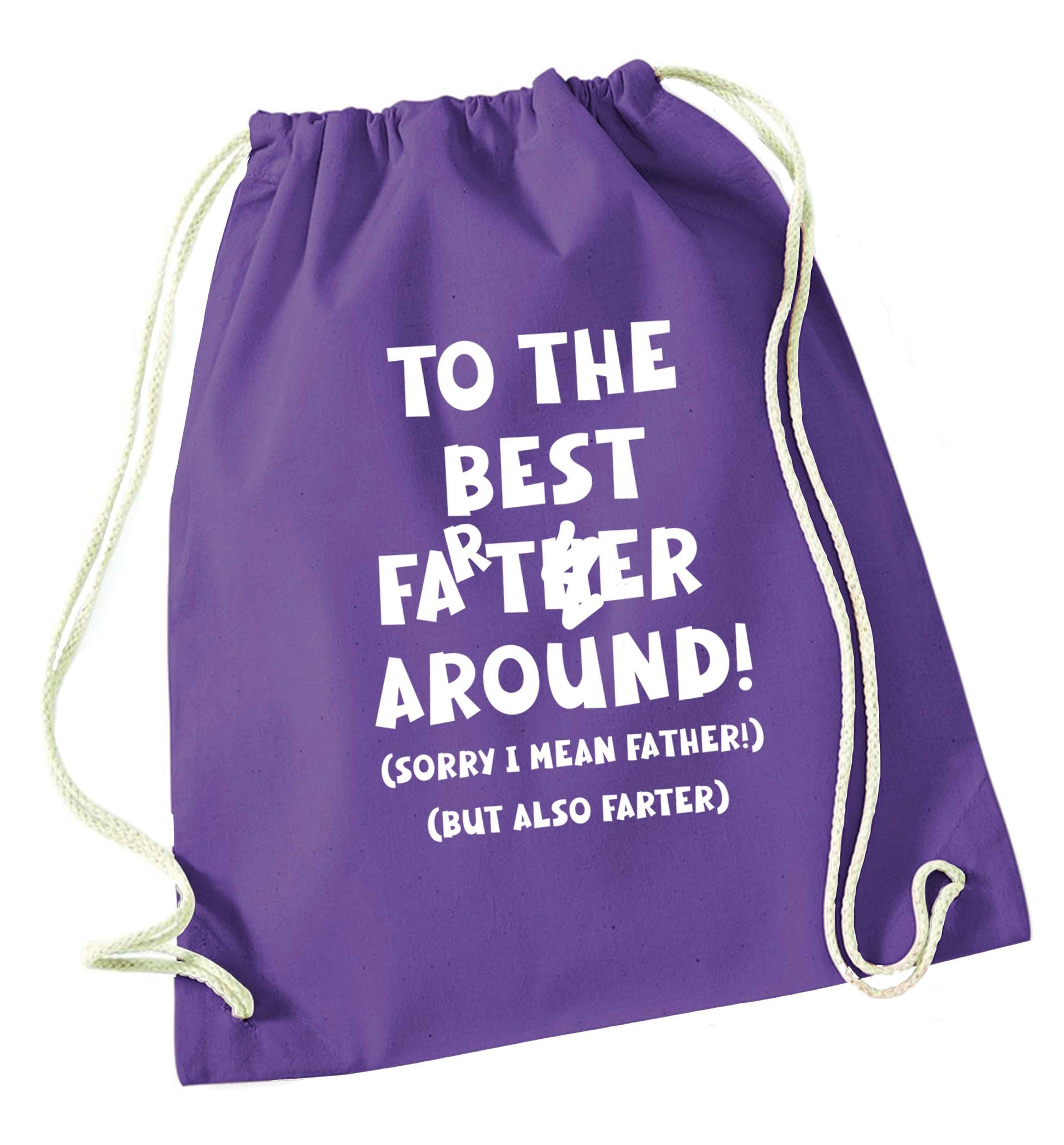 To the best farter around! Sorry I mean father, but also farter purple drawstring bag