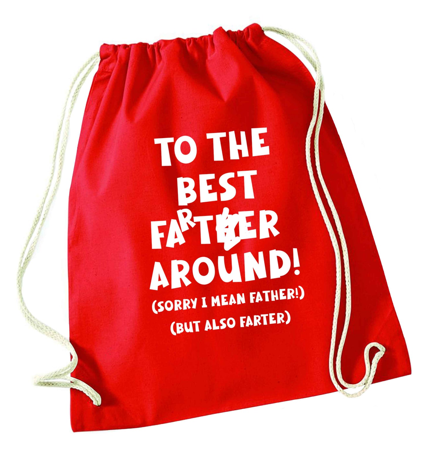 To the best farter around! Sorry I mean father, but also farter red drawstring bag 